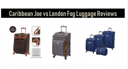 Your Next Long-Vacation-Suitcase Will Come from One of these Brands: Caribbean Joe Luggage vs London Fog Luggage Reviews