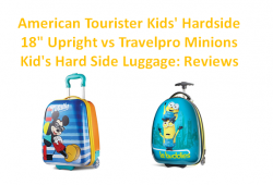American Tourister Kids’ Hardside 18″ Upright vs Travelpro Minions Kid’s Hard Side Luggage: Reviews