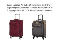 Lucas Luggage Air Cube 20 inch Carry On Ultra Lightweight Expandable Suitcase with Spinners vs it luggage Intrepid 22″ 8 Wheel Spinner: Reviews